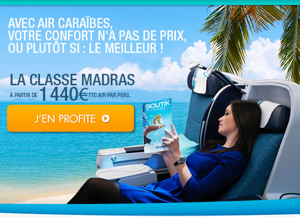 AVEC AIR CARAÏBES, VOTRE CONFORT N’A PAS DE PRIX, OU PLUTÔT SI : LE MEILLEUR